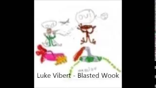 Luke Vibert - Blasted Wook