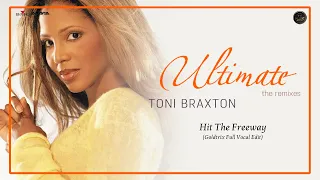 Toni Braxton - Hit The Freeway (Goldtrix Full Vocal Edit)