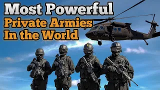 Top 10 Most Powerful Private Armies in the World