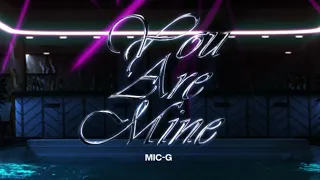 Mic-G & HITMYDM x You Are Mine (Male Mani) [Official Audio]