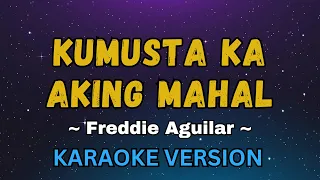 Kumusta Ka Aking Mahal - Freddie Aguilar (OPM Karaoke Version)