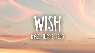 (1 HOUR) Diplo   Wish Lyrics feat  Trippie Redd