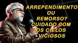 Arrependimento ou remorso?   Cuidado com os ciclos viciosos