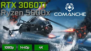 Comanche | RTX 3060 Ti & Ryzen 5600X | 1080p - 1440p - 4k Settings