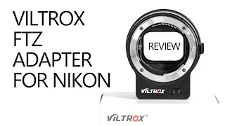 Review: Viltrox adapter similar to Nikon FTZ