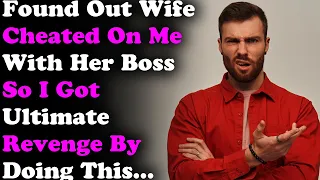 Found Out Wife Cheated On Me With Her Boss So I Got Ultimate Revenge By Doing This...Reddit cheating