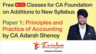 Principles and Practice of Accounting for CA Foundation by CA Adarsh Shenoy - Ep 3 | Trisha Classes