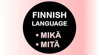 LEARN FINNISH | MIKÄ - MITÄ