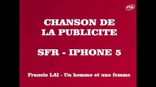 SFR - Iphone 5 (Musique de la Publicité) {Francis Lai - Un homme et une femme}