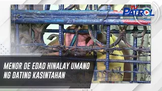 Menor de edad hinalay umano ng dating kasintahan | TV Patrol