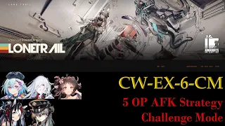 CW-EX-6-CM Challenge Mode | 5 OP AFK Trust Farm | Lone Trail [Arknights]