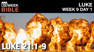 The End Times Part 1 | Luke 21:1-19 | Week 9 Day 1 Study of Luke