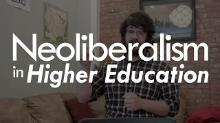 Neoliberalism in Higher Education