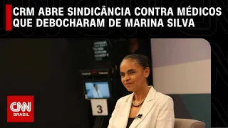 CRM abre sindicância contra médicos que debocharam de Marina Silva após Covid | CNN NOVO DIA