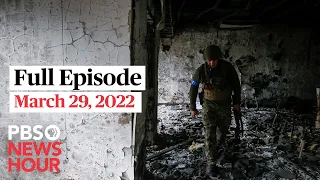 PBS NewsHour full episode, March 29, 2022