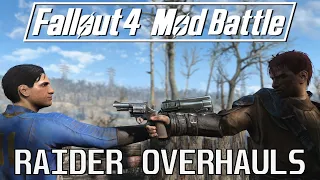 13 Raider Overhauls for Fallout 4 - Mod Battle