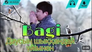 BaGi - Дауысың шыққандай үйімнен [Елеңдеймін]( Альбом #2 ) текст