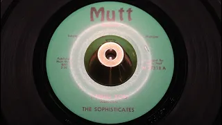 Sophisticates - I Need You - Mutt : M 27318 (45s)