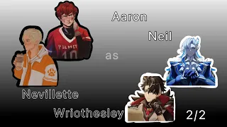 all for the game react to Aaron and Nil as Wriothesley and Nevillette 2/2 •Haruno Mia• 🇷🇺/🇺🇸