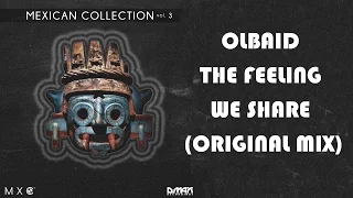 Olbaid - The Feeling We Share (Original Mix) [FREE DOWNLOAD]
