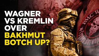 Battle For Bakhmut Live: Disastrous Ukraine Campaign Put Wagner At Odds With Russia And Putin?