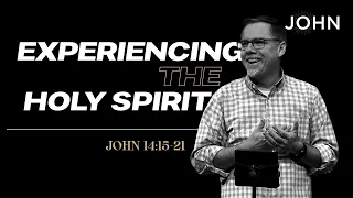 John 14:15-21 | Experiencing the Holy Spirit | Alan Kraft