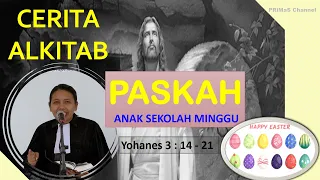 Cerita Alkitab Anak Sekolah Minggu | Minggu Paskah, 17 April 2022 | Yohanes 3 : 14 - 21