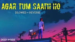 Agar tum sath ho || (Slowed x reverb) || Alka yagnik and arijit sing || Tamasha || Depp Inside