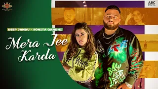 MERA JEE KARDA (Official Video) Deep Jandu | Jonita Gandhi