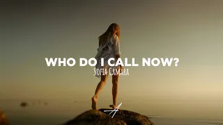 Sofia Camara - Who Do I Call Now? (Lyrics)