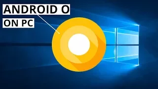 Install Android 8.0 Oreo on Windows/PC