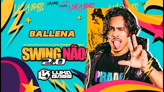 Ballena - Swing Não 2.0 - Luka Bass