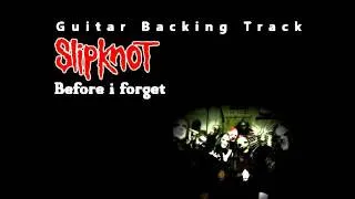 Slipknot - Before i Forget (Guitar - Backing Track) w/ Vocals