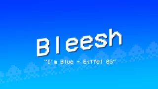 I'm Blue - Eiffel 65 (8-bit/Chiptune Bleesh Cover)