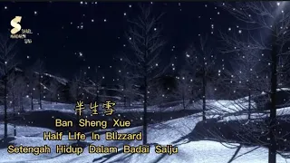 半生雪 - Ban Sheng Xue - Half Life In Blizzard [Pinyin,English,Indonesian Translation]