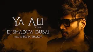 Ya Ali Remix | DJ Shadow Dubai | Gangster - A Love Story | 2018