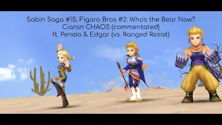 Sabin Saga #15, Figaro #2: Ciaran CHAOS (commentated) ft. Edgar & Penelo