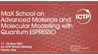 MaX School on Advanced Materials and Molecular Modelling with Quantum ESPRESSO-Day 2 Morning