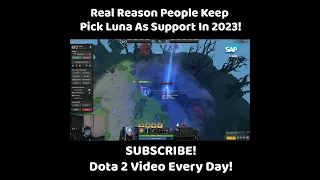 Dota 2 - Real Reason People Keep Pick Luna As Support In 2023!