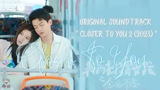 OST. Closer to You 2 (2023) || Original soundtrack Playlist