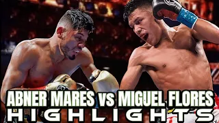 ABNER MARES VS MIGUEL FLORES HIGHLIGHTS 🥊