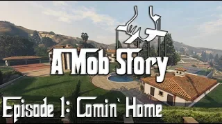 A Mob Story | GTA 5 Roleplay (Mafia) | (Ep 1) [Comin' Home]