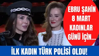 Ebru Şahin 8 Mart Dünya Kadınlar Günü için ilk kadın Türk polisi oldu!
