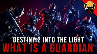 WHAT IS A GUARDIAN? Destiny 2 Into The Light
