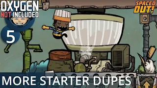 MORE STARTER DUPES - Ep. #5 - Oxygen Not Included (Ultimate Base 4.0)