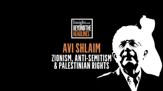 Avi Shlaim: zionism, anti-semitism, and Palestinian rights