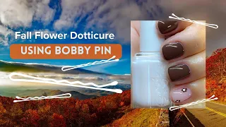 Using Bobby Pin For Fall Flower Dotticure