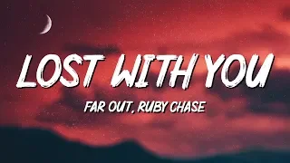 Far Out - Lost With You (Lyrics) feat. Ruby Chase