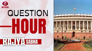LIVE from Parliament - Question Hour - Rajya Sabha - 14th March 2023