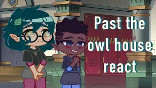 || PAST THE OWL HOUSE REACT || Part 2 || Willow & Gus || By Huffle || Gacha Club || (Discontinued)